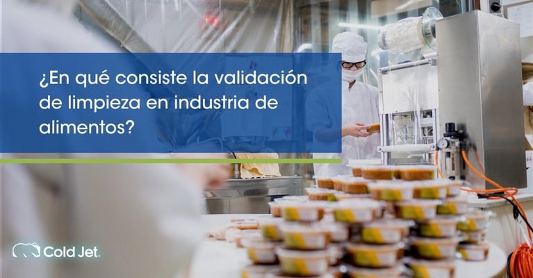 ¿En qué consiste la validación de limpieza en la industria de alimentos?