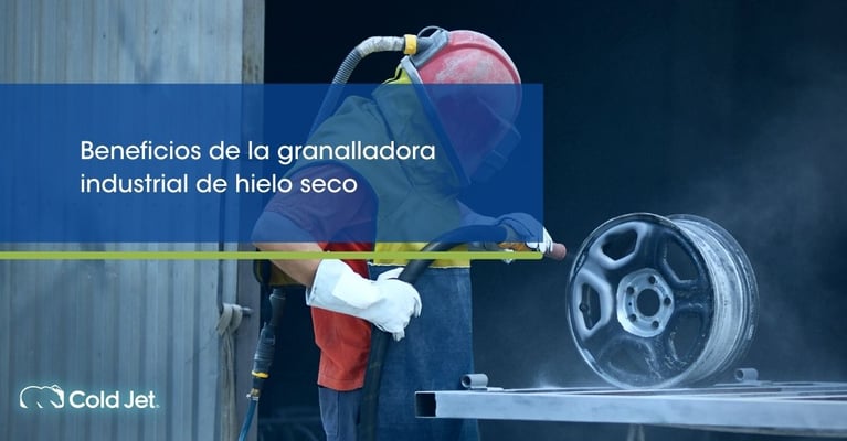 Beneficios de la granalladora industrial de hielo seco