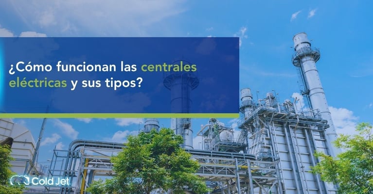 ¿Cómo funcionan las centrales eléctricas y sus tipos?