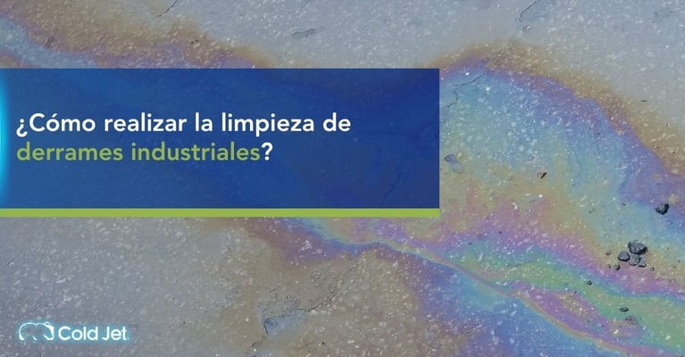 ¿Cómo realizar la limpieza de derrames industriales?