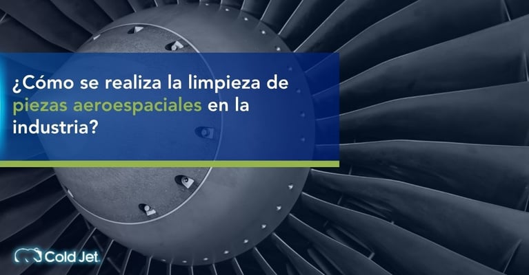 ¿Cómo se realiza la limpieza de piezas aeroespaciales en la industria?