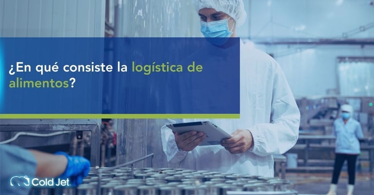 ¿En qué consiste la logística de alimentos y por qué es esencial?