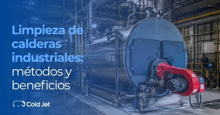 Limpieza de calderas industriales: métodos y beneficios