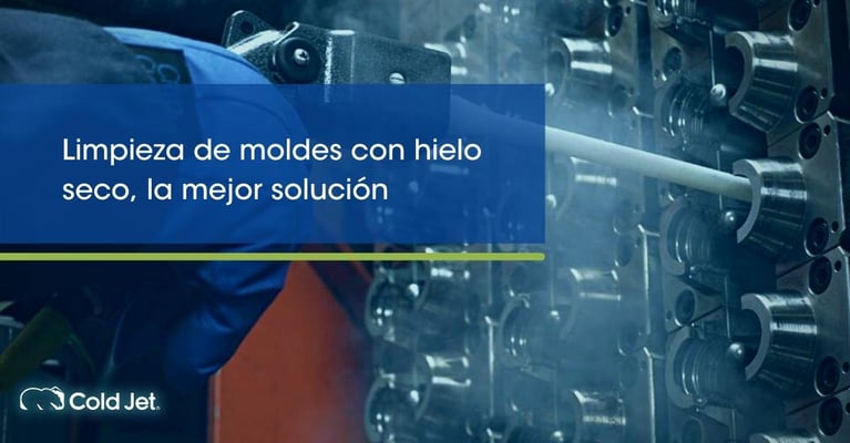 Limpieza de moldes con hielo seco, por qué es la mejor solución