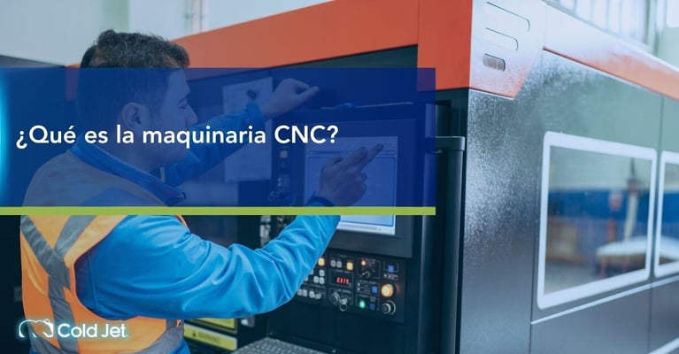 Maquinaria CNC: qué es, tipos y aplicaciones industriales