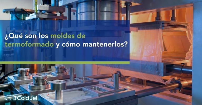 ¿Qué son los moldes de termoformado y cómo mantenerlos?