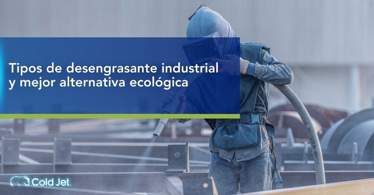 Tipos de desengrasante industrial y mejor alternativa ecológica