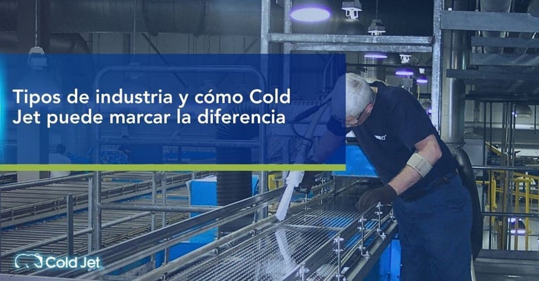 Tipos de industria y cómo Cold Jet puede marcar la diferencia