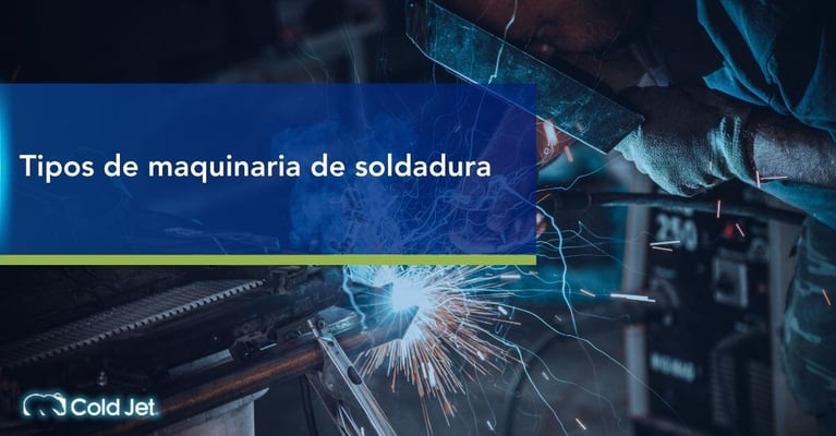 Tipos de Maquinaria de Soldadura