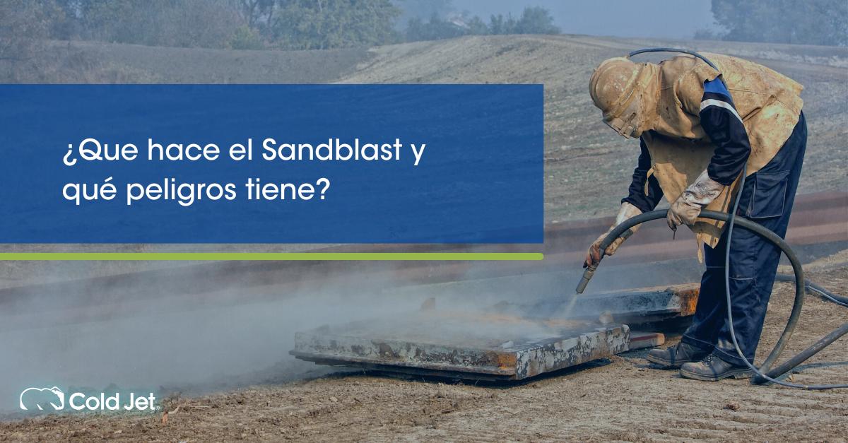 ¿Qué hace el Sand blast y qué peligros tiene?